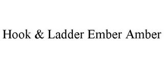 HOOK & LADDER EMBER AMBER