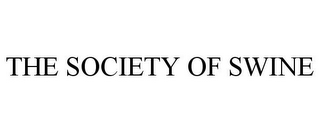 THE SOCIETY OF SWINE