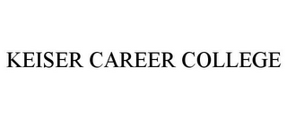 KEISER CAREER COLLEGE