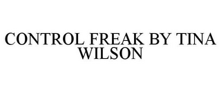 CONTROL FREAK BY TINA WILSON