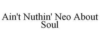 AIN'T NUTHIN' NEO ABOUT SOUL