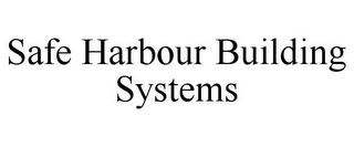 SAFE HARBOUR BUILDING SYSTEMS