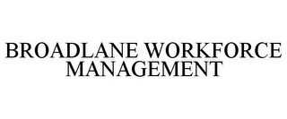 BROADLANE WORKFORCE MANAGEMENT