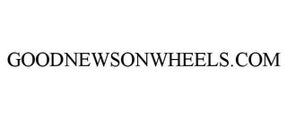 GOODNEWSONWHEELS.COM