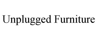 UNPLUGGED FURNITURE