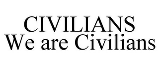 CIVILIANS WE ARE CIVILIANS