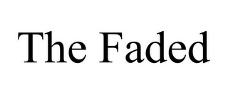 THE FADED