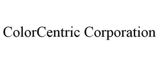 COLORCENTRIC CORPORATION