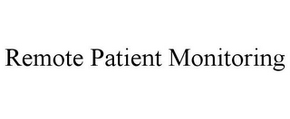 REMOTE PATIENT MONITORING