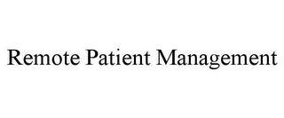 REMOTE PATIENT MANAGEMENT