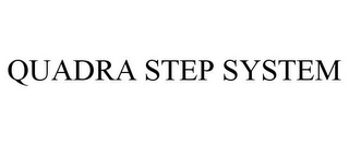 QUADRA STEP SYSTEM