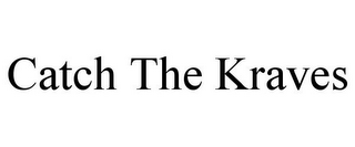 CATCH THE KRAVES
