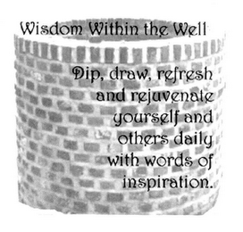 WISDOM WITHIN THE WELL DIP DRAW, REFRESH AND REJUVENATE YOURSELF AND OTHERS DAILY WITH WORDS OF INSPIRATION