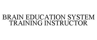 BRAIN EDUCATION SYSTEM TRAINING INSTRUCTOR