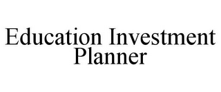 EDUCATION INVESTMENT PLANNER