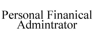 PERSONAL FINANCIAL ADMINISTRATOR