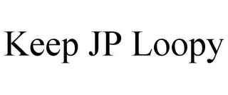 KEEP JP LOOPY