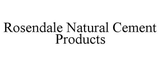 ROSENDALE NATURAL CEMENT PRODUCTS