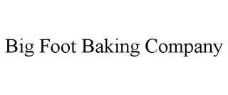 BIG FOOT BAKING COMPANY