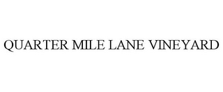 QUARTER MILE LANE VINEYARD