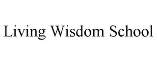 LIVING WISDOM SCHOOL