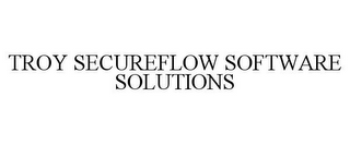 TROY SECUREFLOW SOFTWARE SOLUTIONS