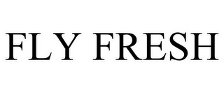 FLY FRESH