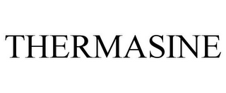 THERMASINE