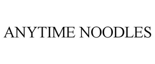 ANYTIME NOODLES