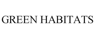 GREEN HABITATS