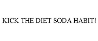 KICK THE DIET SODA HABIT!