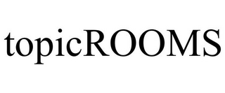 TOPICROOMS