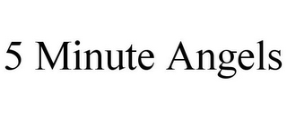 5 MINUTE ANGELS