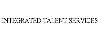 INTEGRATED TALENT SERVICES