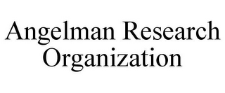 ANGELMAN RESEARCH ORGANIZATION