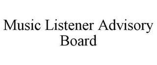 MUSIC LISTENER ADVISORY BOARD