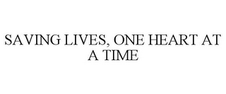 SAVING LIVES, ONE HEART AT A TIME