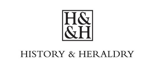 H & & H HISTORY & HERALDRY