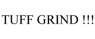 TUFF GRIND !!!