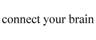 CONNECT YOUR BRAIN