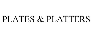 PLATES & PLATTERS