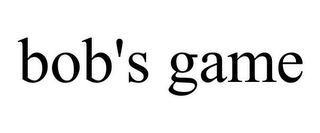 BOB'S GAME