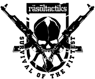 RÄSOLTACTIKS SURVIVAL OF THE FITTEST