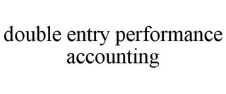 DOUBLE ENTRY PERFORMANCE ACCOUNTING