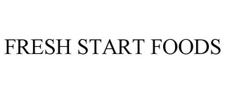 FRESH START FOODS
