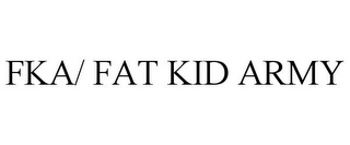FKA/ FAT KID ARMY
