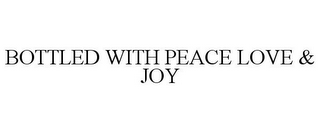 BOTTLED WITH PEACE LOVE & JOY