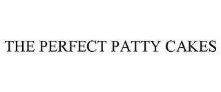 THE PERFECT PATTY CAKES