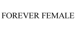 FOREVER FEMALE