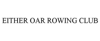 EITHER OAR ROWING CLUB